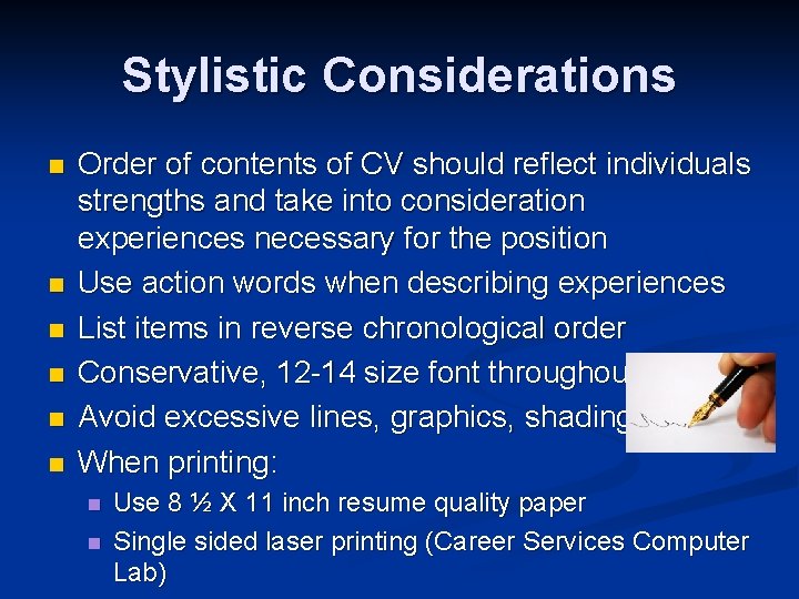 Stylistic Considerations n n n Order of contents of CV should reflect individuals strengths