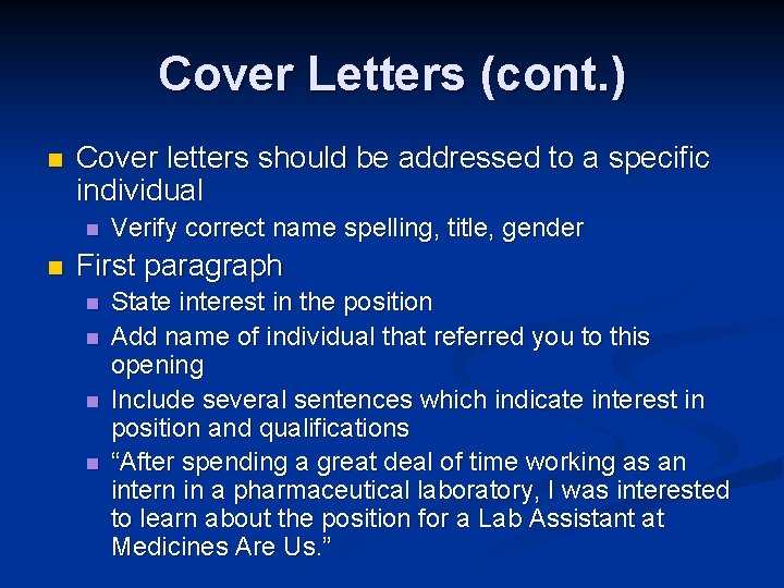 Cover Letters (cont. ) n Cover letters should be addressed to a specific individual