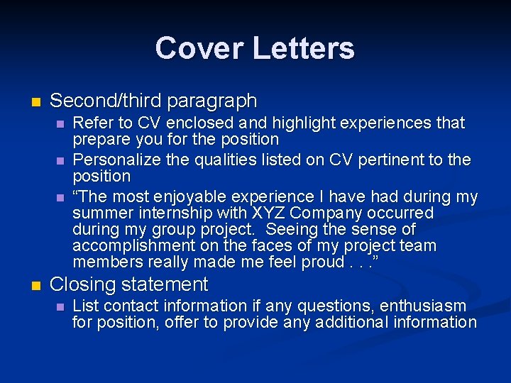 Cover Letters n Second/third paragraph n n Refer to CV enclosed and highlight experiences