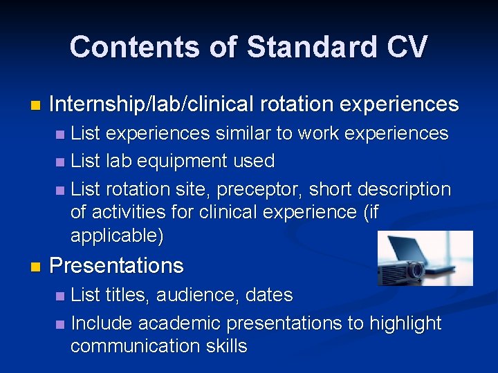 Contents of Standard CV n Internship/lab/clinical rotation experiences List experiences similar to work experiences