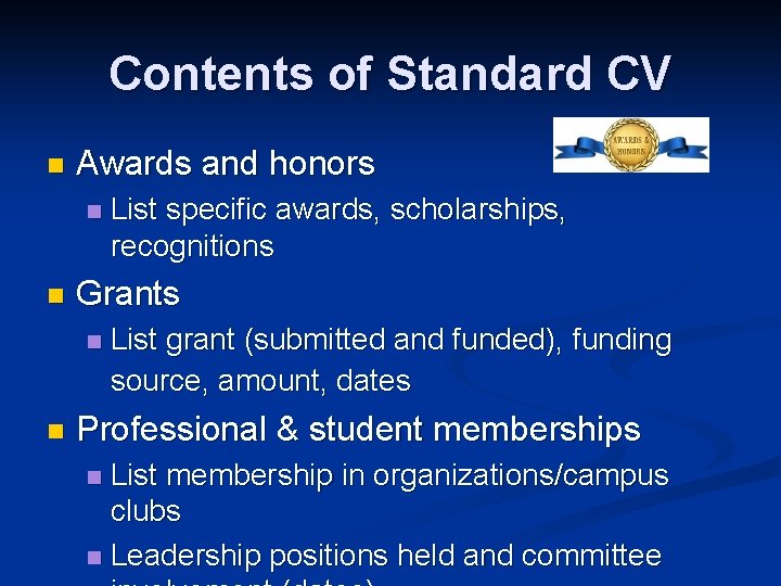 Contents of Standard CV n Awards and honors n n Grants n n List