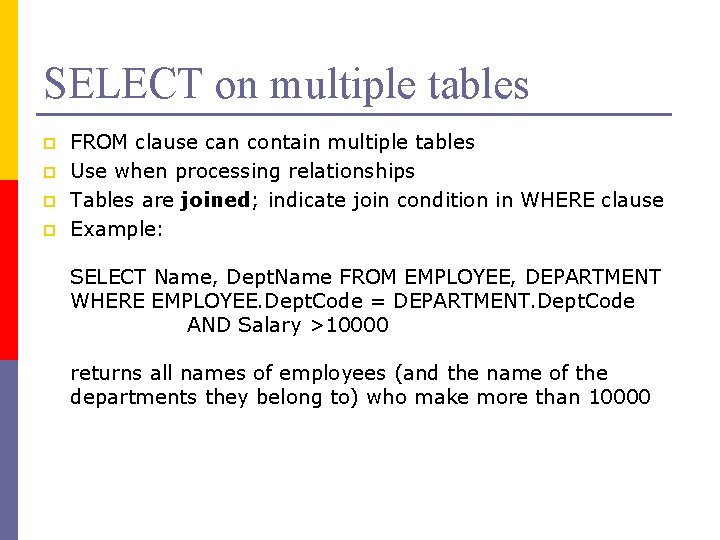 SELECT on multiple tables p p FROM clause can contain multiple tables Use when