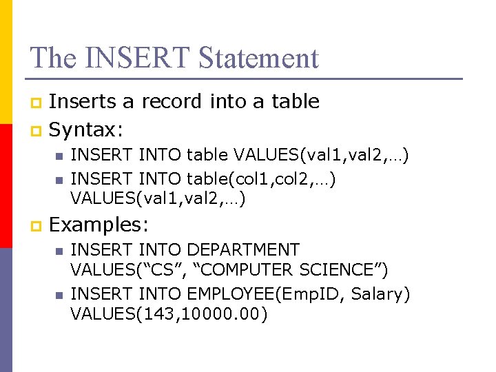 The INSERT Statement Inserts a record into a table p Syntax: p n n