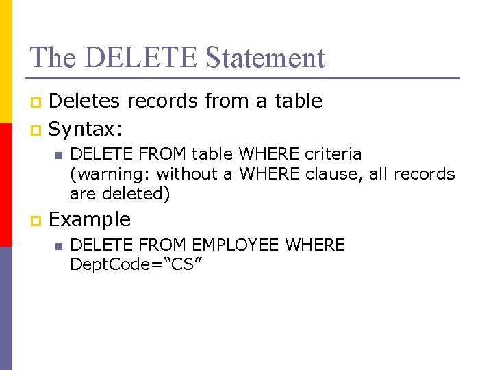 The DELETE Statement Deletes records from a table p Syntax: p n p DELETE