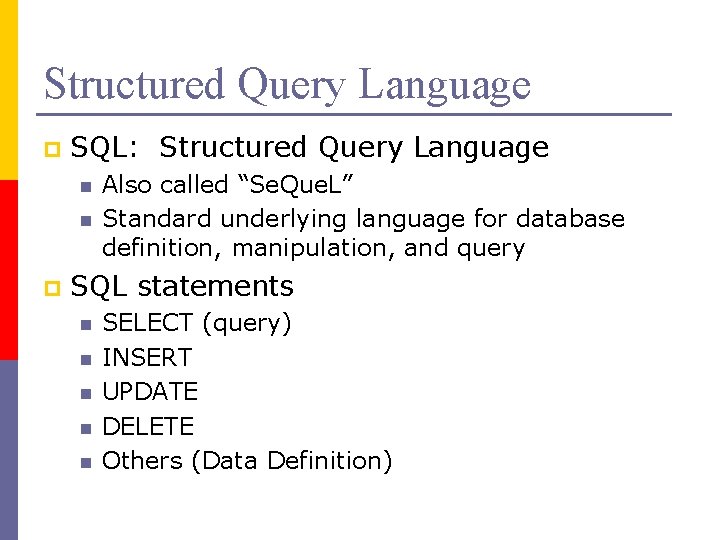 Structured Query Language p SQL: Structured Query Language n n p Also called “Se.