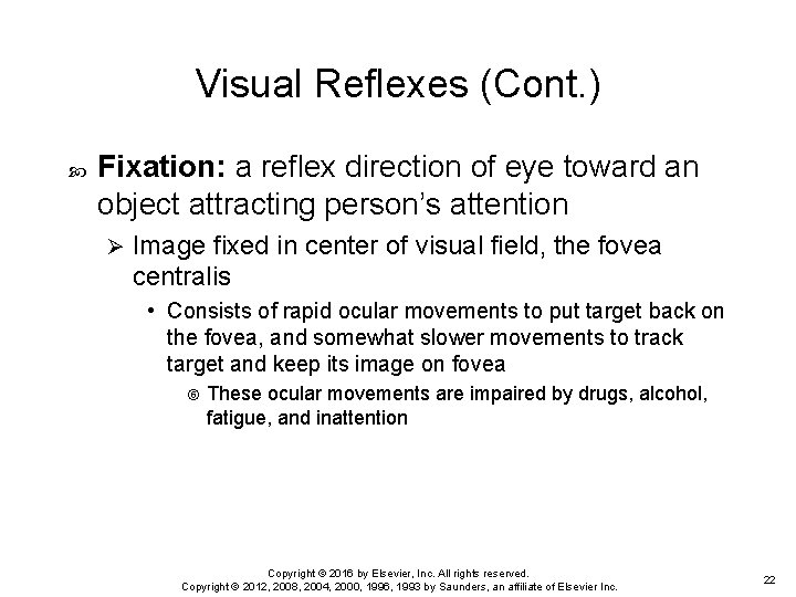 Visual Reflexes (Cont. ) Fixation: a reflex direction of eye toward an object attracting