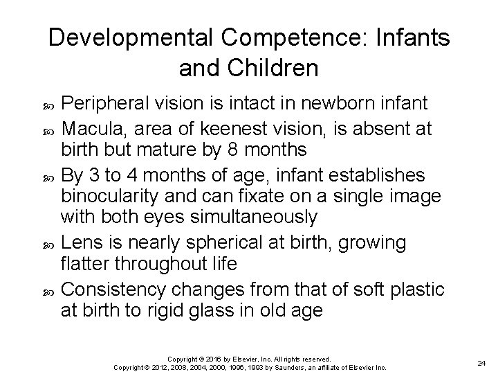 Developmental Competence: Infants and Children Peripheral vision is intact in newborn infant Macula, area