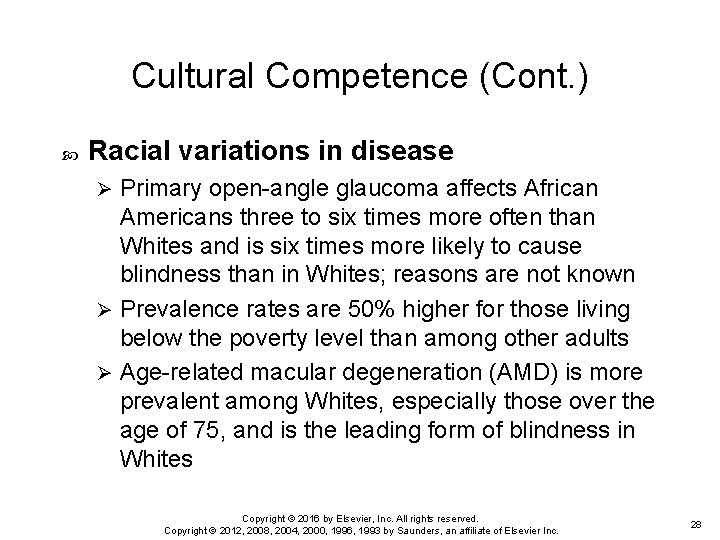Cultural Competence (Cont. ) Racial variations in disease Primary open-angle glaucoma affects African Americans