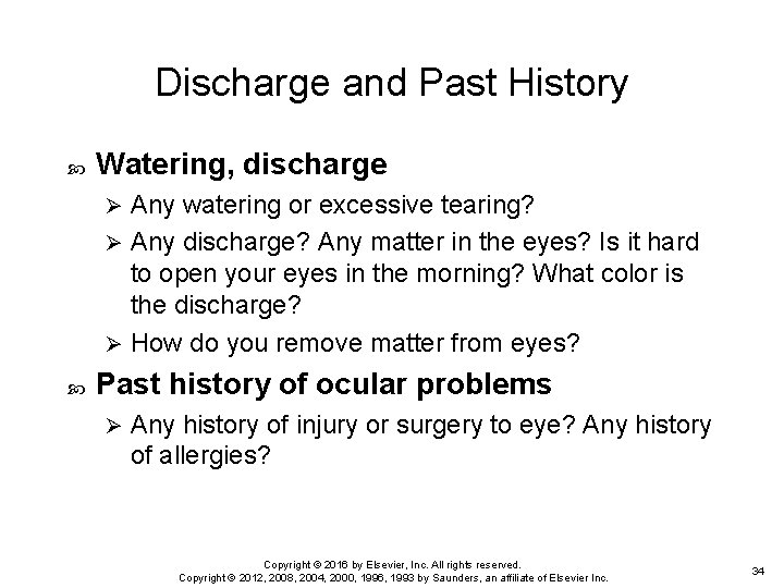 Discharge and Past History Watering, discharge Any watering or excessive tearing? Ø Any discharge?