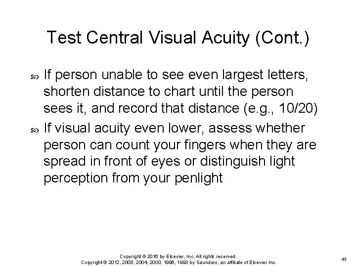 Test Central Visual Acuity (Cont. ) If person unable to see even largest letters,