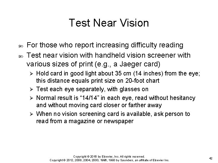 Test Near Vision For those who report increasing difficulty reading Test near vision with