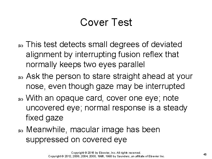 Cover Test This test detects small degrees of deviated alignment by interrupting fusion reflex
