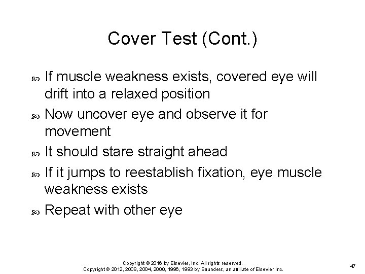 Cover Test (Cont. ) If muscle weakness exists, covered eye will drift into a