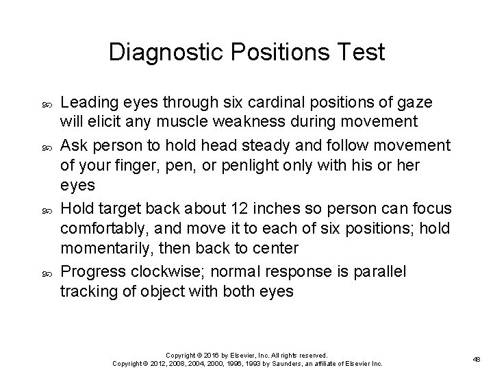 Diagnostic Positions Test Leading eyes through six cardinal positions of gaze will elicit any