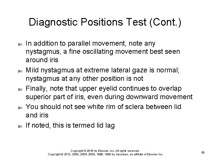 Diagnostic Positions Test (Cont. ) In addition to parallel movement, note any nystagmus, a
