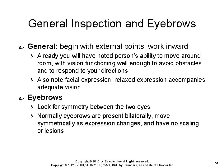 General Inspection and Eyebrows General: begin with external points, work inward Already you will