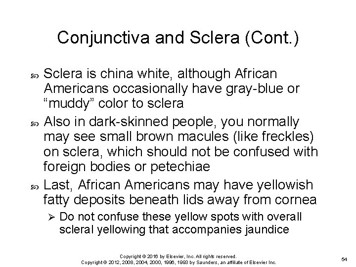Conjunctiva and Sclera (Cont. ) Sclera is china white, although African Americans occasionally have
