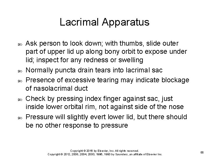 Lacrimal Apparatus Ask person to look down; with thumbs, slide outer part of upper