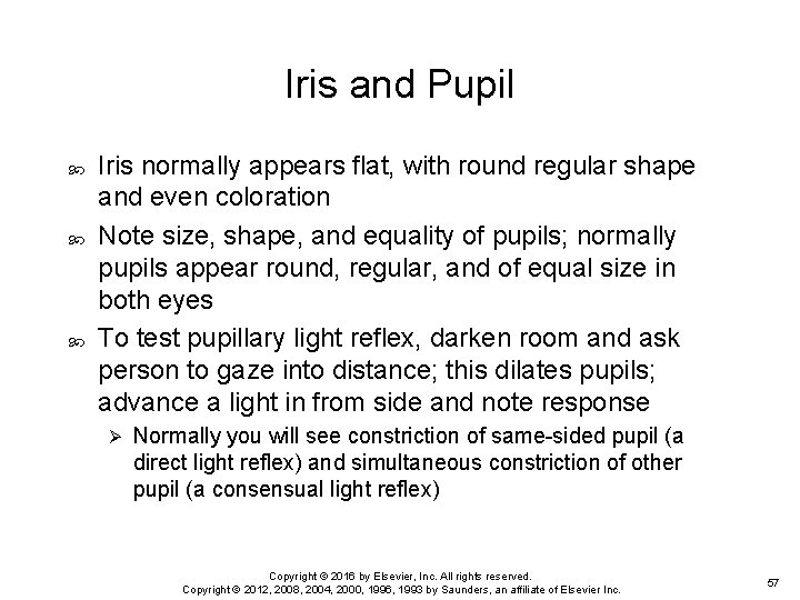 Iris and Pupil Iris normally appears flat, with round regular shape and even coloration
