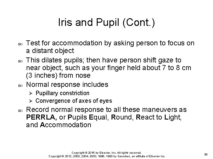 Iris and Pupil (Cont. ) Test for accommodation by asking person to focus on