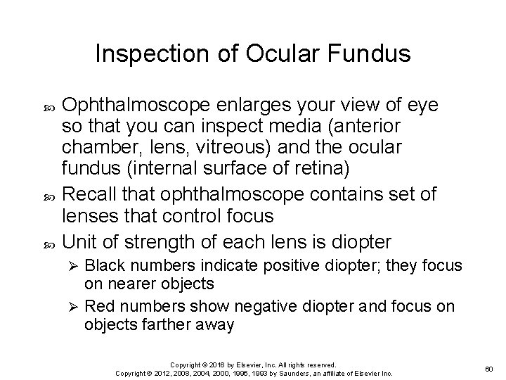 Inspection of Ocular Fundus Ophthalmoscope enlarges your view of eye so that you can