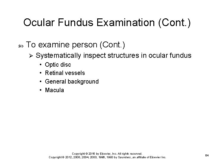 Ocular Fundus Examination (Cont. ) To examine person (Cont. ) Ø Systematically inspect structures
