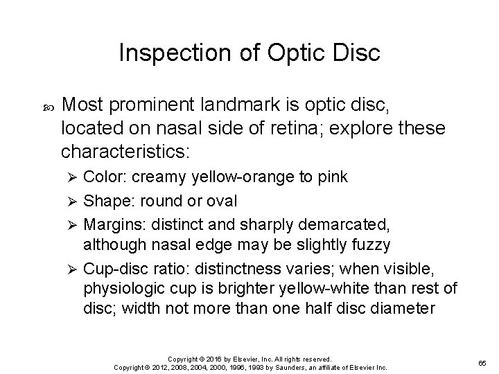 Inspection of Optic Disc Most prominent landmark is optic disc, located on nasal side