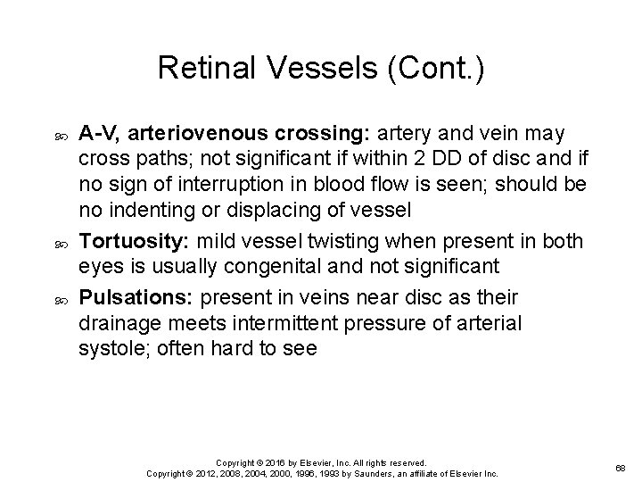 Retinal Vessels (Cont. ) A-V, arteriovenous crossing: artery and vein may cross paths; not