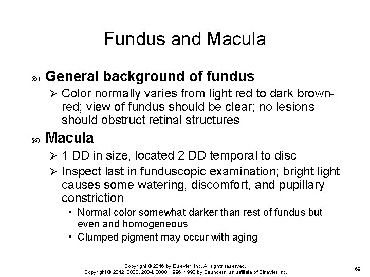 Fundus and Macula General background of fundus Ø Color normally varies from light red