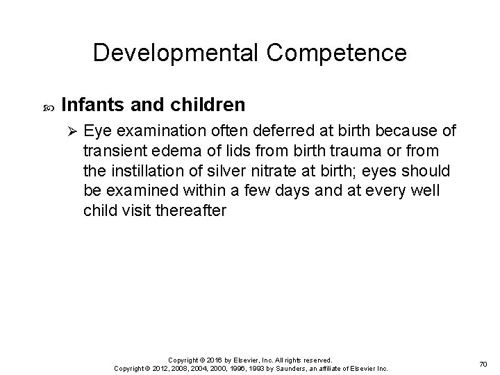 Developmental Competence Infants and children Ø Eye examination often deferred at birth because of