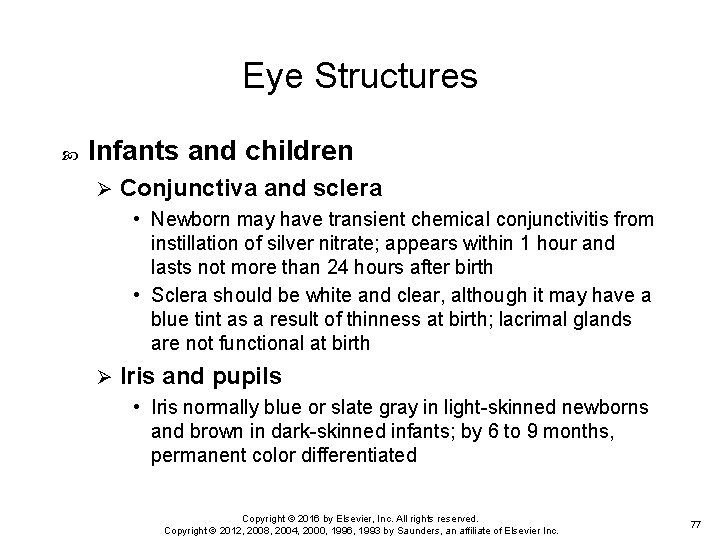Eye Structures Infants and children Ø Conjunctiva and sclera • Newborn may have transient