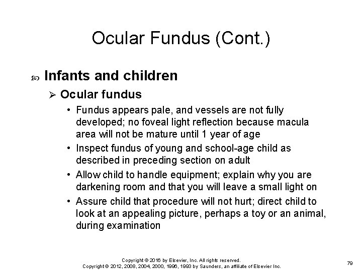 Ocular Fundus (Cont. ) Infants and children Ø Ocular fundus • Fundus appears pale,