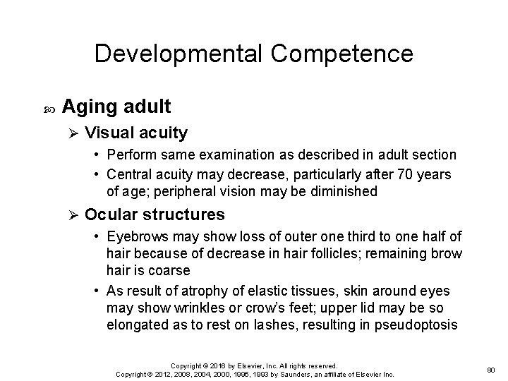 Developmental Competence Aging adult Ø Visual acuity • Perform same examination as described in