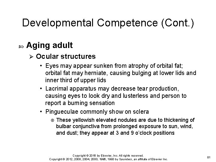 Developmental Competence (Cont. ) Aging adult Ø Ocular structures • Eyes may appear sunken