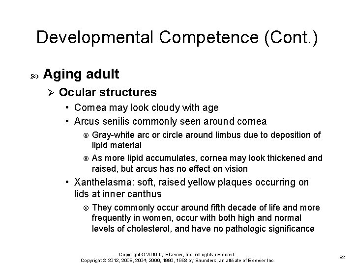 Developmental Competence (Cont. ) Aging adult Ø Ocular structures • Cornea may look cloudy