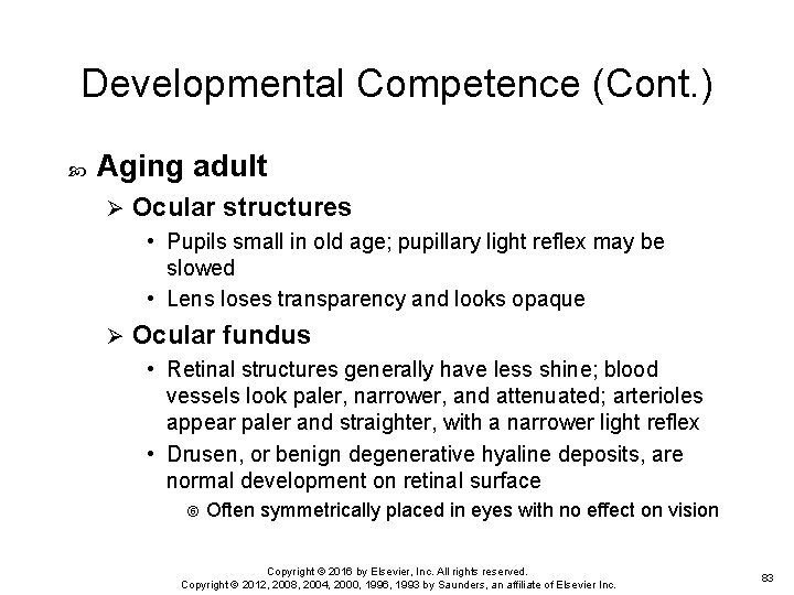 Developmental Competence (Cont. ) Aging adult Ø Ocular structures • Pupils small in old
