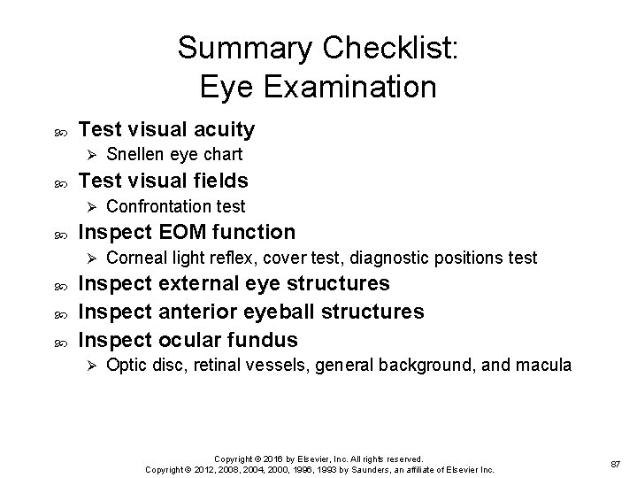 Summary Checklist: Eye Examination Test visual acuity Ø Test visual fields Ø Confrontation test