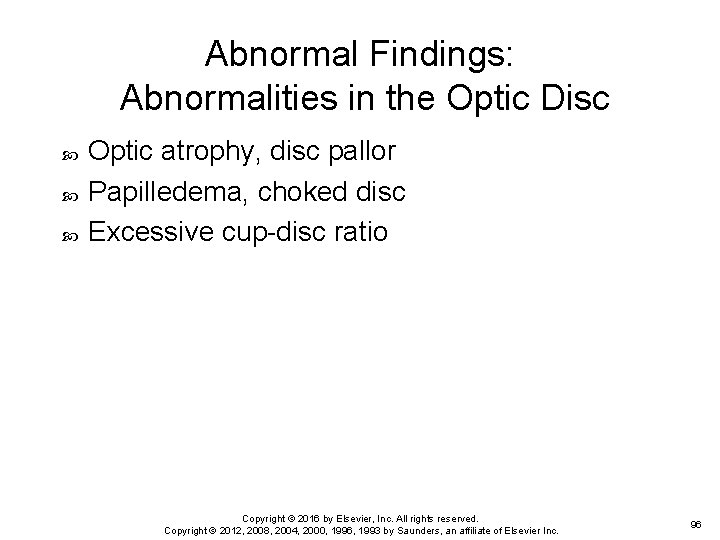 Abnormal Findings: Abnormalities in the Optic Disc Optic atrophy, disc pallor Papilledema, choked disc