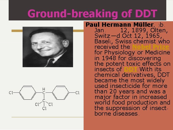 Ground-breaking of DDT Paul Hermann Müller, )b. Jan. 12, 1899, Olten, Switz. —d. Oct.