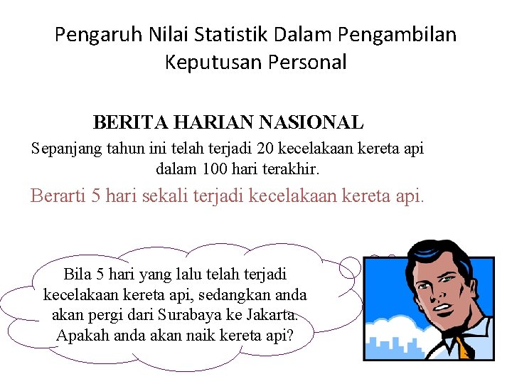 Pengaruh Nilai Statistik Dalam Pengambilan Keputusan Personal BERITA HARIAN NASIONAL Sepanjang tahun ini telah