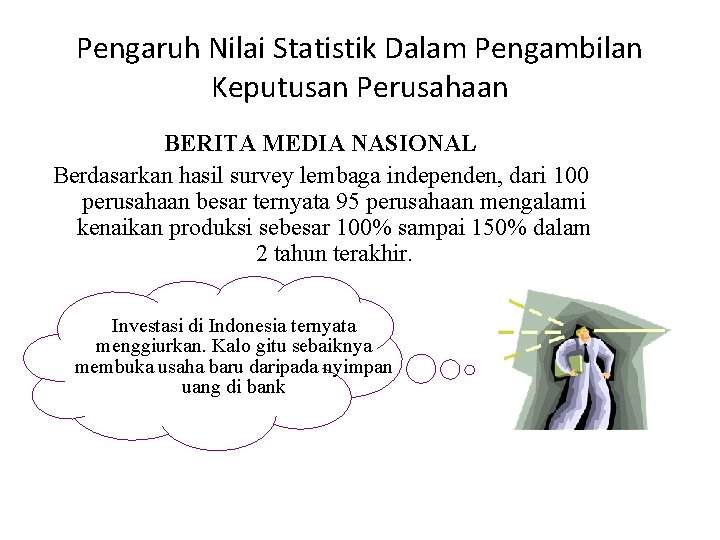 Pengaruh Nilai Statistik Dalam Pengambilan Keputusan Perusahaan BERITA MEDIA NASIONAL Berdasarkan hasil survey lembaga