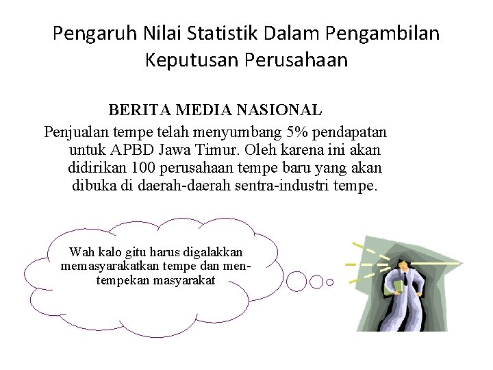 Pengaruh Nilai Statistik Dalam Pengambilan Keputusan Perusahaan BERITA MEDIA NASIONAL Penjualan tempe telah menyumbang