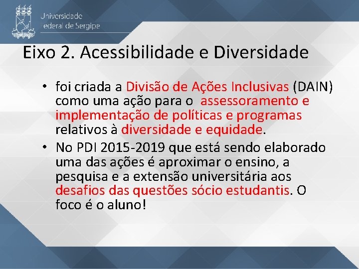 Eixo 2. Acessibilidade e Diversidade • foi criada a Divisão de Ações Inclusivas (DAIN)