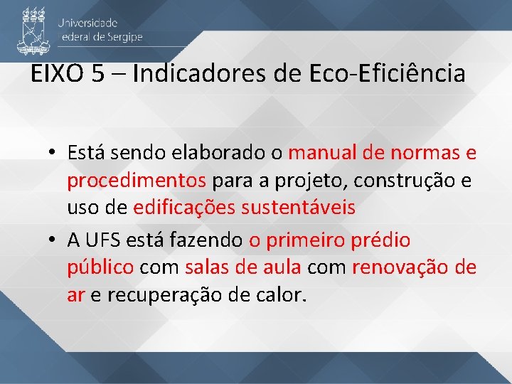 EIXO 5 – Indicadores de Eco-Eficiência • Está sendo elaborado o manual de normas