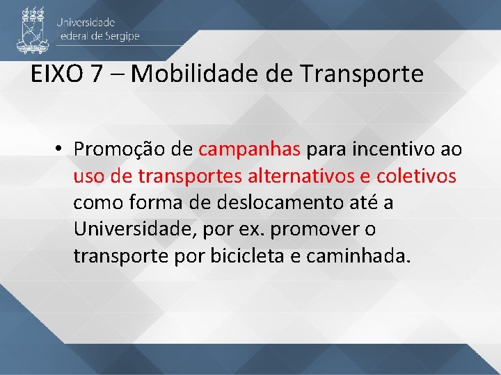 EIXO 7 – Mobilidade de Transporte • Promoção de campanhas para incentivo ao uso