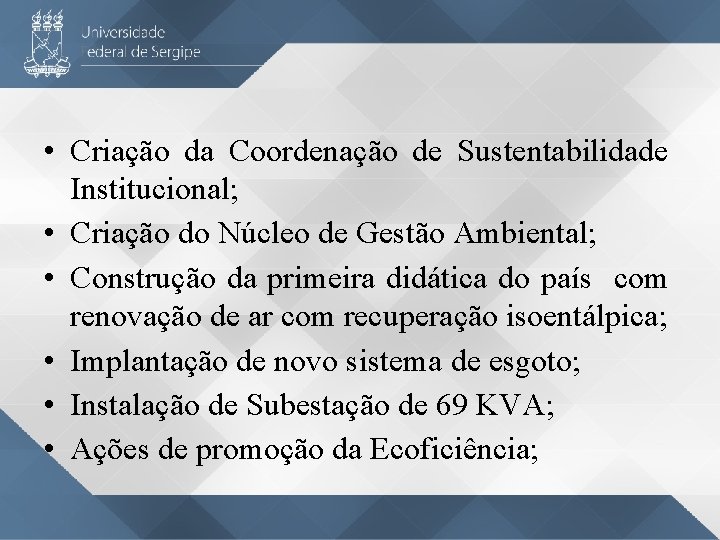  • Criação da Coordenação de Sustentabilidade Institucional; • Criação do Núcleo de Gestão