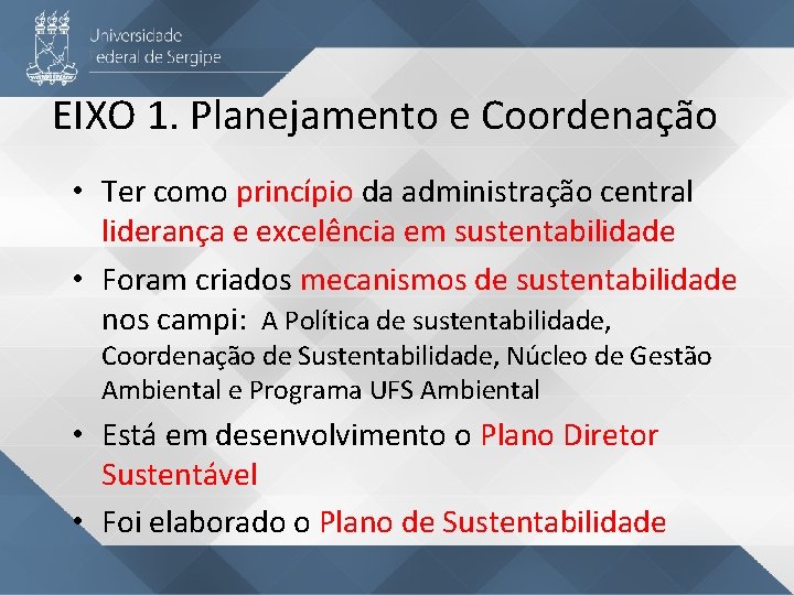 EIXO 1. Planejamento e Coordenação • Ter como princípio da administração central liderança e