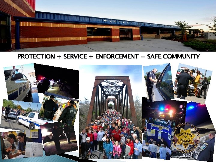 PROTECTION + SERVICE + ENFORCEMENT = SAFE COMMUNITY 