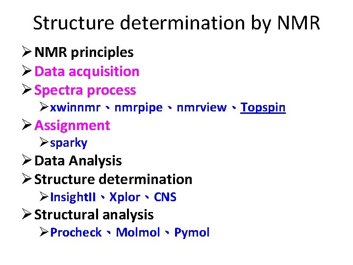 Structure determination by NMR Ø NMR principles Ø Data acquisition Ø Spectra process Øxwinnmr、nmrpipe、nmrview、Topspin
