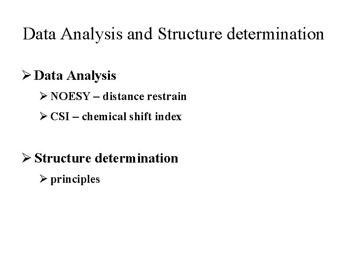 Data Analysis and Structure determination Ø Data Analysis Ø NOESY – distance restrain Ø